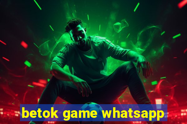 betok game whatsapp